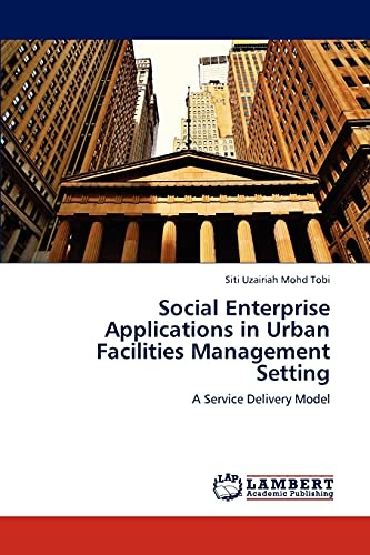 Social Enterprise Applications in Urban Facilities Management Setting: A Service Delivery Model