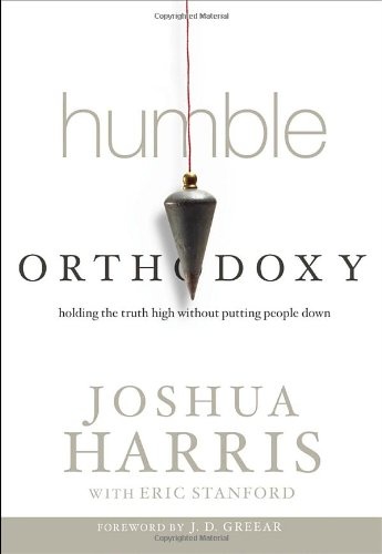 Humble Orthodoxy: Holding the Truth High Without Putting People Down
