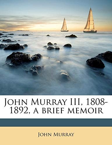 John Murray III, 1808-1892, a brief memoir