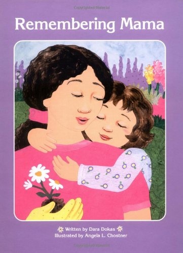 Remembering Mama: Written by Dara Dokas ; Illustrated by Angela L. Chostner
