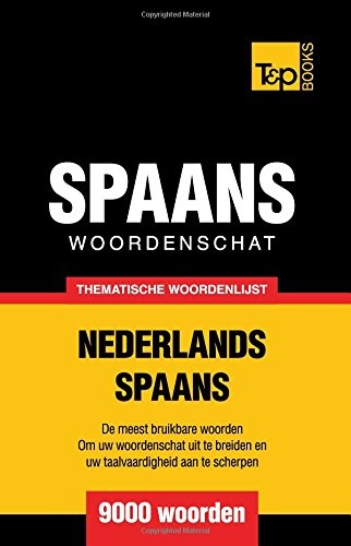 Thematische woordenschat Nederlands-Spaans - 9000 woorden (Dutch Edition)