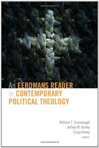 An Eerdmans Reader in Contemporary Political Theolog