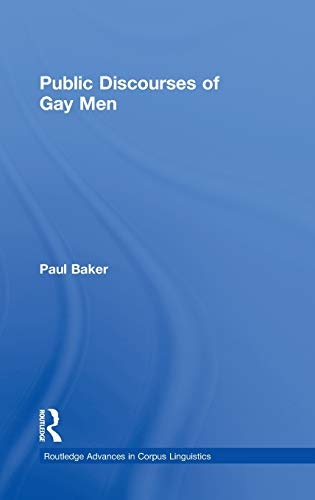 Public Discourses of Gay Men (Routledge Advances in Corpus Linguistics)