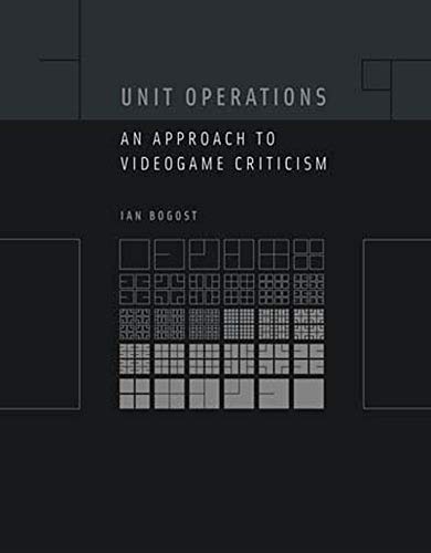Unit Operations: An Approach to Videogame Criticism (The MIT Press)