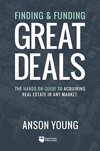 Finding and Funding Great Deals: The hands-on guide to acquiring real estate in any market.