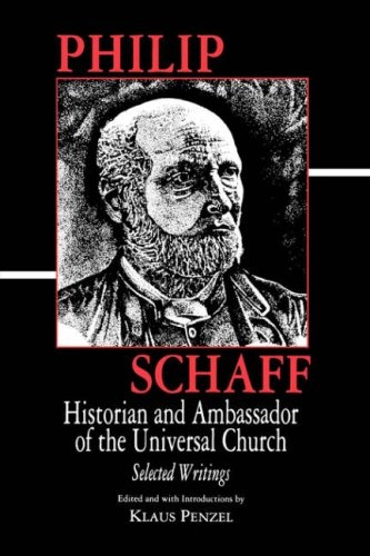 Philip Schaff: Historian And Ambassador Of The Universal Church