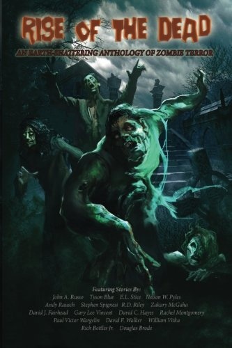 Rise of the Dead: An Earth-Shattering Anthology of Zombie Terror