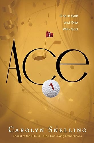 Ace: One in Golf and One with God (Volume 3)