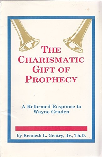 The Charismatic Gift of Prophecy: A Reformed Response to Wayne Grudem