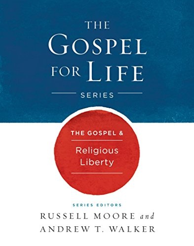The Gospel & Religious Liberty (Gospel For Life)