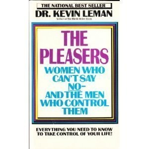 The Pleasers: Women Who Can't Say No-And the Men Who Control Them