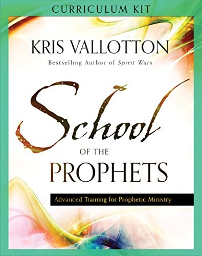 School of the Prophets Curriculum Kit: Advanced Training for Prophetic Ministry