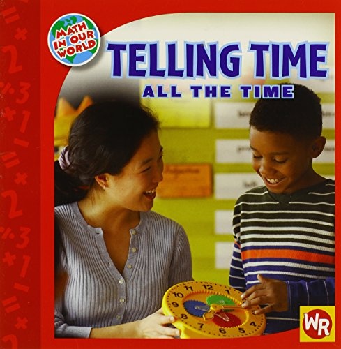 Telling Time All the Time (Math in Our World: Level 2)