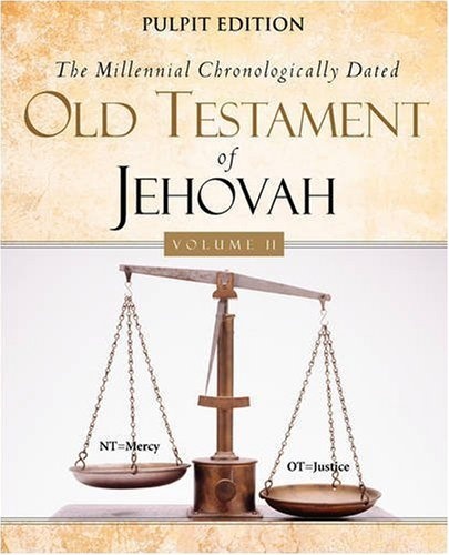 The Millennial Chronologically Dated Old Testament of Jehovah Vol. II