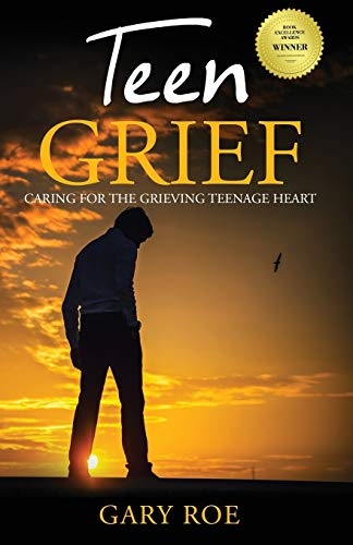 Teen Grief: Caring for the Grieving Teenage Heart (Good Grief)