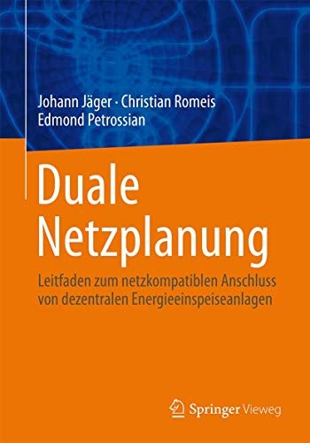 Duale Netzplanung: Leitfaden zum netzkompatiblen Anschluss von dezentralen Energieeinspeiseanlagen (German Edition)