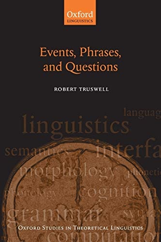 Events, Phrases, and Questions (Oxford Studies in Theoretical Linguistics)