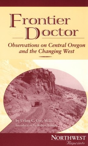 Frontier Doctor: Observations on Central Oregon and the Changing West (Northwest Reprints)