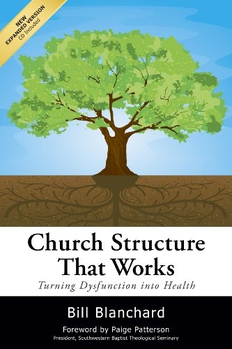 Church Structure That Works, 2nd Ed.: Turning Dysfunction Into Health