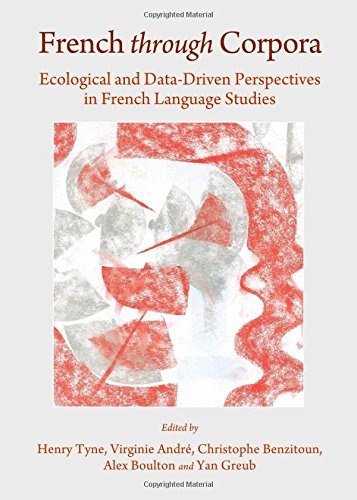 French Through Corpora: Ecological and Data-Driven Perspectives in French Language Studies