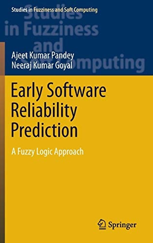 Early Software Reliability Prediction: A Fuzzy Logic Approach (Studies in Fuzziness and Soft Computing, 303)