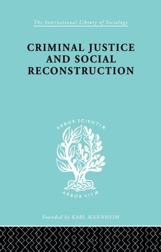 Crim Just & Soc Recon Ils 203 (International Library of Sociology)