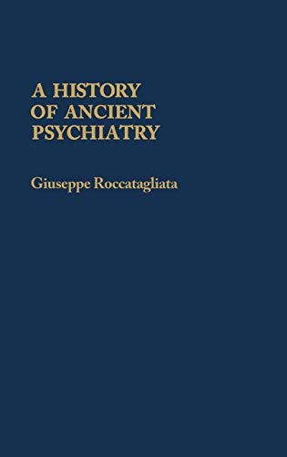 A History of Ancient Psychiatry (Contributions in Medical Studies)