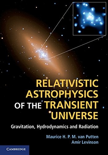 Relativistic Astrophysics of the Transient Universe: Gravitation, Hydrodynamics and Radiation