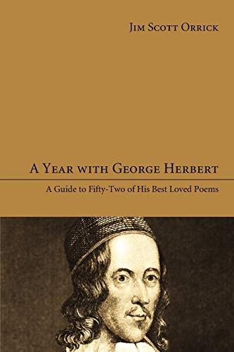 A Year with George Herbert: A Guide to Fifty-Two of His Best Loved Poems