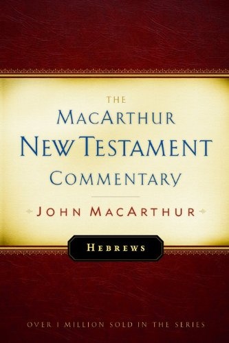 Hebrews: New Testament Commentary (MacArthur New Testament Commentary Series) (Volume 27)