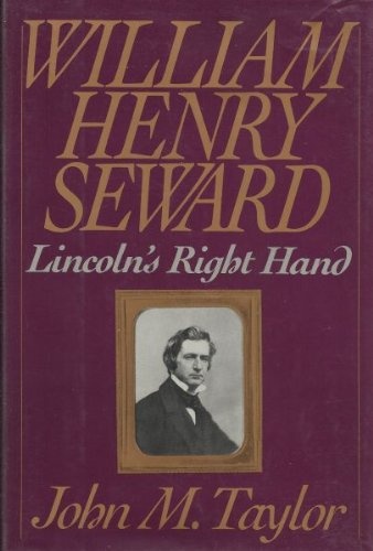 William Henry Seward: Lincoln's Right Hand