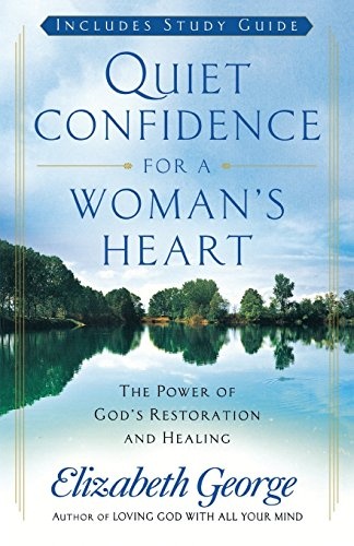 Quiet Confidence for a Woman's Heart: The Power of God's Restoration and Healing