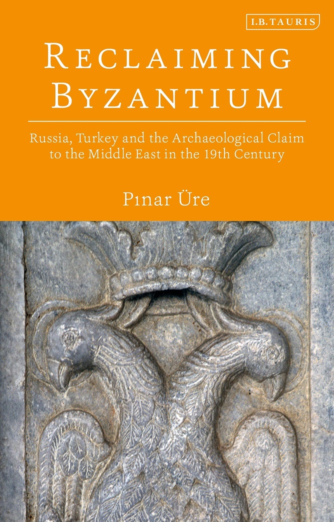 Reclaiming Byzantium: Russia, Turkey and the Archaeological Claim to the Middle East in the 19th Century