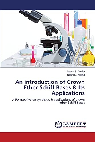 An introduction of Crown Ether Schiff Bases & Its Applications: A Perspective on synthesis & applications of crown ether Schiff bases