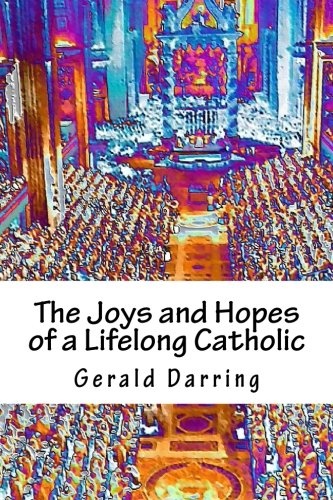 The Joys and Hopes of a Lifelong Catholic