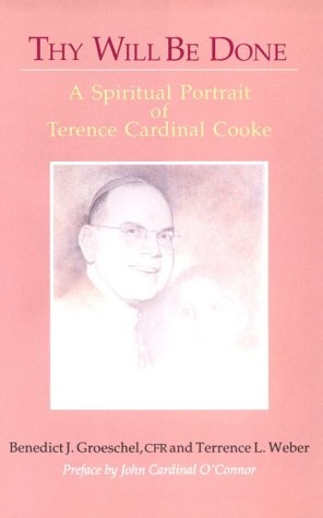 Thy Will Be Done: A Spiritual Portrait of Terence Cardinal Cooke