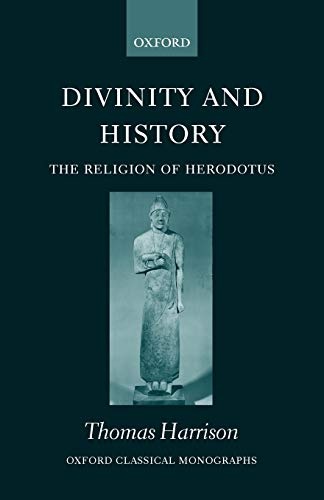 Divinity and History: The Religion of Herodotus (Oxford Classical Monographs)