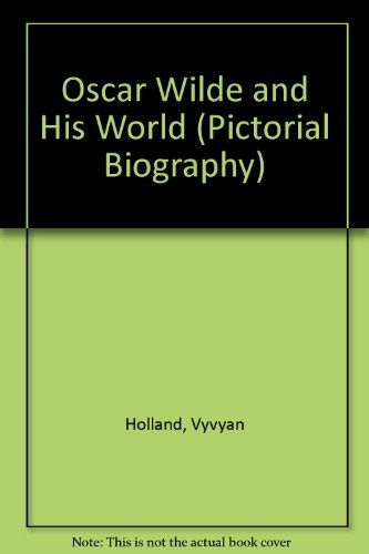 Oscar Wilde and his world (Pictorial Biography)