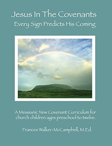 Jesus In The Covenants: Every Sign Predicts His Coming