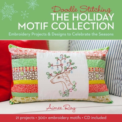 Doodle Stitching: The Holiday Motif Collection: Embroidery Projects & Designs to Celebrate the Seasons