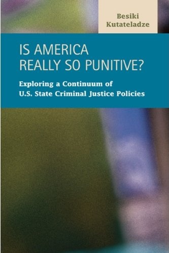 Is America Really So Punitive? Exploring a Continuum of U.S. State Criminal Justice Policies (Criminal Justice: Recent Scholarship)