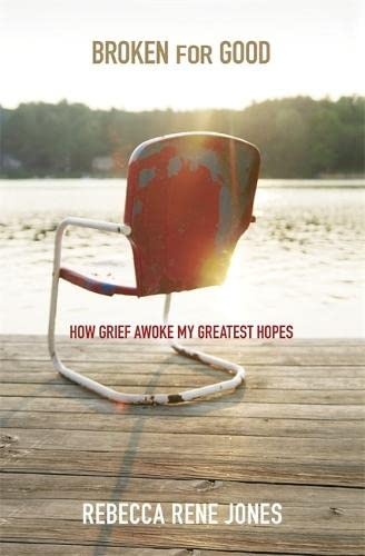 Broken for Good: How Grief Awoke My Greatest Hopes
