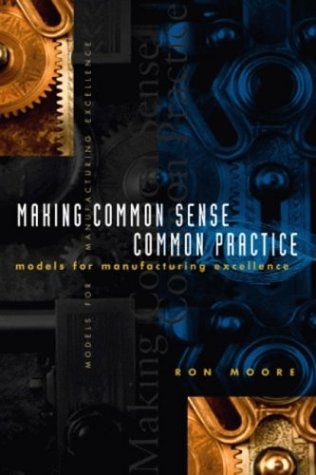 Making Common Sense Common Practice, models for manufacturing excellence