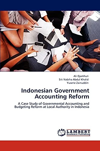 Indonesian Government Accounting Reform: A Case Study of Governmental Accounting and Budgeting Reform at Local Authority in Indonesia