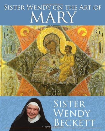 Sister Wendy on the Art of Mary