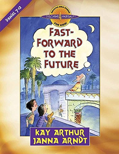 Fast-Forward to the Future: Daniel 7-12 (Discover 4 YourselfÂ® Inductive Bible Studies for Kids)