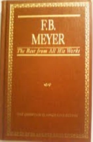 F.B. Meyer: The Best from All His Works (The Christian Classics Collection, Vol. 3)