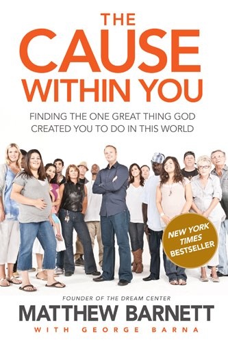 The Cause within You: Finding the One Great Thing God Created You to Do in This World