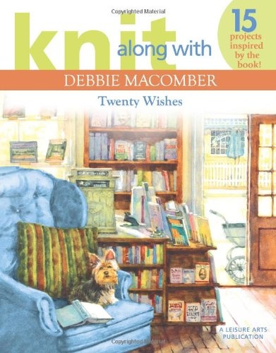 Knit Along with Debbie Macomber: Twenty Wishes (Leisure Arts)