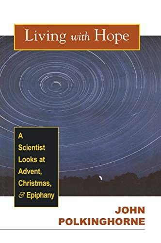 Living with Hope: A Scientist Looks at Advent, Christmas, & Epiphany